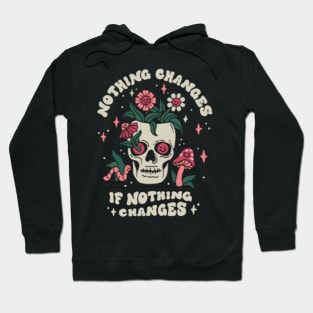 nothing changes Hoodie